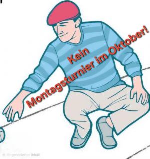 Kein Montagsturnier im Oktober!